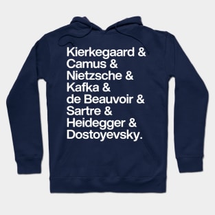 Kierkegaard. Camus. Nietzsche. Kafka. de Beauvoir. Sartre. Heidegger. Dostoyevsky. Hoodie